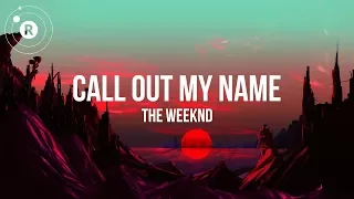 The Weeknd - Call Out My Name (Lyrics / Lyric Video) Trove Remix