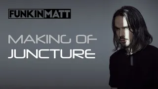 Funkin Matt- Making of Juncture