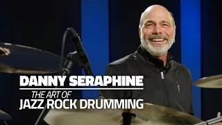 The Art Of Jazz Rock Drumming | Danny Seraphine