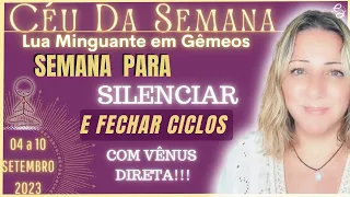 Céu da Semana | Hora de SILENCIAR o BARULHO para nos OUVIR | Perdoar e Soltar | 04 a 10 Setembro/23