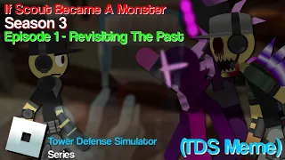 Monster Scout - Season 3 Episode 1 - Revisiting The Past - Tower Defense Simulator (Meme/Series)