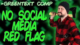 Greentext Comp: No Social Media Red Flag