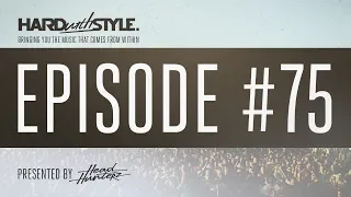 HARD with STYLE Episode 75 | Mixed LIVE and Presented by Headhunterz