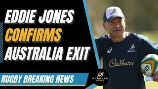 EDDIE JONES CONFIRMS AUSTRALIA EXIT! | Rugby Breaking News | Forever Rugby