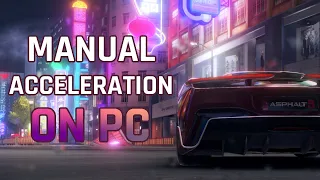 Manual Acceleration on PC | Asphalt 9