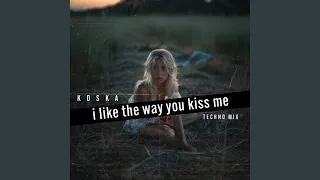 I Like the Way You Kiss Me (Techno-Mix)