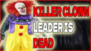 *BREAKING* Killer Clowns Leader DEAD! *Killer Clowns Are Back In 2023 And Want To Purge*