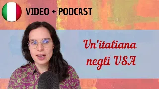 Un'italiana negli USA (il mio viaggio) || Podcast in italiano semplice || Episodio 112