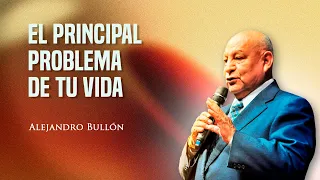 Pr. Bullon - El principal problema de tu vida