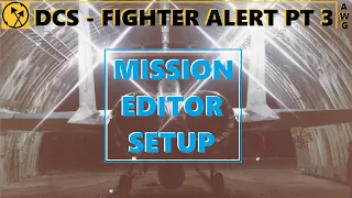 DCS World - AWG FIGHTER ALERT PART 3 - Setting Up Response Assets In The Mission Editor - SYRIA MAP