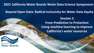 California Water Boards 6th Annual Water Data Science Symposium June 29, 2021 - Session 3