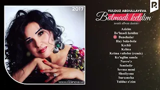 Yulduz Abdullayeva - Bo'lmadi ketdim nomli albom dasturi 2017