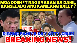 BREAKING NEWS|MGA DDSH*T NAG IYAKAN NA DAHIL KANSELADO ANG KANILANG RALLY|DIGONG PAHIYA KAY ATTYCRUZ