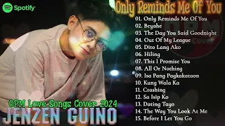 ONLY REMINDS ME OF YOU - JENZEN GUINO - TOP TRENDING OPM LOVE SONGS - Best Songs Cover 2024