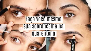 Como fazer a sobrancelha em casa na quarentena