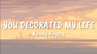 Kenny Rogers - You Decorated My Life (lyrics)