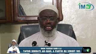 TAFSIR  AL QURAN : SOURATE AN-NAHL A PARTIR DU VERSET PAR 103 / IMAM HASSAN SARR H.A