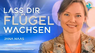 Lass Dir Flügel wachsen – Jana Haas