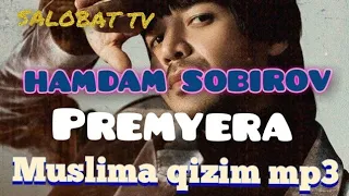 HAMDAM SOBIROV.ONA QIZIM MP3.(PREMYERA)