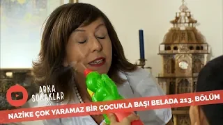 Nazike Yaramaz Çocuk Bakıcısı Olursa 213. Bölüm