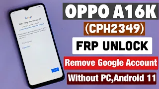 Oppo A16K Frp Bypass-Android 11 !! OPPO (CPH2349) Remove Google Account Bypass Without Pc