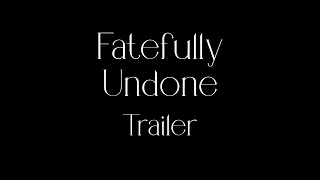 Fatefully Undone Short Film Trailer