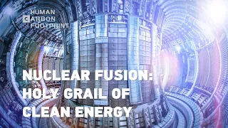 Human Carbon Footprint: Inside the world’s largest nuclear fusion reactor