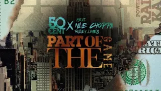 50 Cent feat. NLE Choppa & Riley Lanes - Part Of The Game *Raising Kanan Theme Song* (Offical Audio)