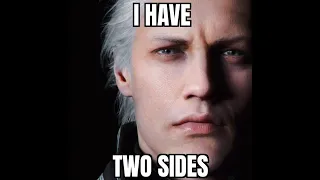 I HAVE TWO SIDES... (Vergil)