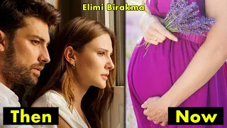 Elimi Birakma (Don't Let Go of My Hand) Cast Then And Now 2018-22