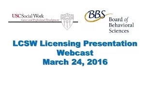 Board of Behavioral Sciences LCSW Licensing Presentation -- March 24, 2016, 11:15 a.m.