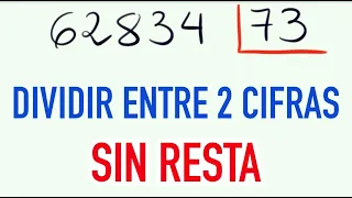 Ejercicios de DIVIDIR entre 2 cifras sin resta con prueba de la división 62834 entre 73