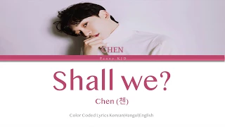 CHEN (첸) – Shall we? (우리 어떻게 할까요) / Color Coded Han|Rom|Eng Lyrics