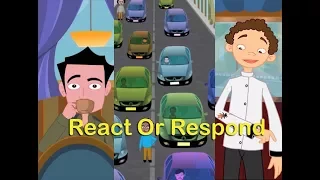 How to React or Respond | Moral Story in English