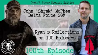 Delta Force Operator and Sergeant Major John Shrek McPhee | Reflections on 100 Episodes