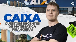 CONCURSO CAIXA 2024: QUESTÕES RECENTES DE MATEMÁTICA FINANCEIRA! (Pedro Felippe)