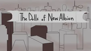 Dolls of New Albion [ANIMATIC]