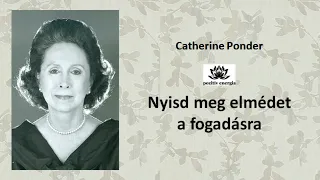 Nyisd meg elmédet a fogadásra / Catherine Ponder/ TELJES hangoskönyv