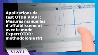 Applications de test OTDR VIAVI : Mesures manuelles d’affaiblissement avec le mode ExpertOTDR : méth