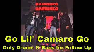 05  Go Lil' Camaro Go - Only Drums & Bass for Follow Up - Ramones Backing Track cover