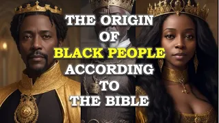 THE ORIGIN OF BLACK PEOPLE ACCORDING TO THE BIBLE - MYSTERIES BIBLE EXPLAINED