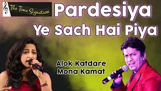 PARDESIYA YEH SACH HAI PIYA I MONA KAMAT PRABHUGAONKAR I ALOK KATDARE I THE TIME SIGNATURE