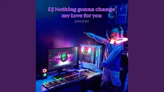 Dj Nothing Gonna Change My Love for You (Remix)