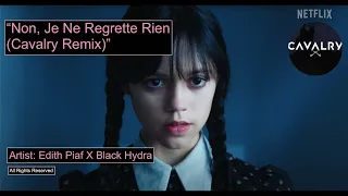 "Non, Je Ne Regrette Rien (Cavalry Remix)" by Edith Piaf X Black Hydra