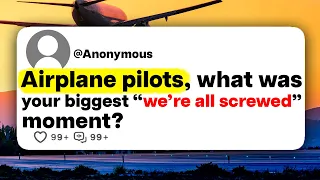 Airplane pilots, what was your biggest "we're all screwed" moment?