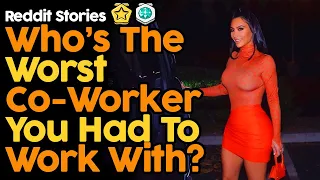 Who's The Worst Co-Worker You Had To Work With?