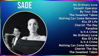 Sade 2024 MIX Playlist - No Ordinary Love, Smooth Operator, By Your Side, The Sweetest Taboo