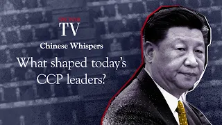 What shaped today's CCP leaders? | Chinese Whispers | SpectatorTV