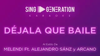 Melendi ft Alejandro Sanz y Arkano - Déjala que baile - Sing Generation Karaoke