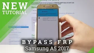 How to Skip FRP in Samsung A5 2017 - Bypass Google Verification